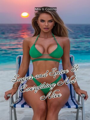 cover image of Sugar and Spice & Everything Not Nice